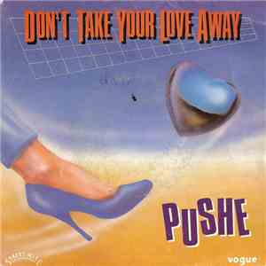 Pushe - Don't Take Your Love Away download free
