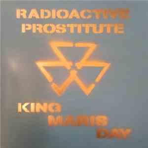 Radioactive Prostitute - King Maris Day download free
