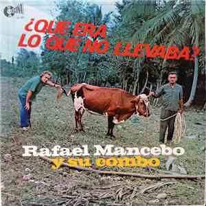 Rafael Mancebo y Su Combo - Que Era Lo Que No Llevaba? download free