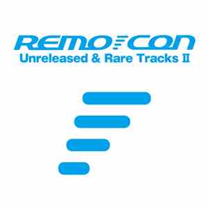 Remo-con - Unreleased & Rare Tracks II download free