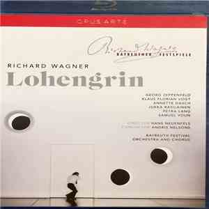 Richard Wagner, Georg Zeppenfeld, Klaus Florian Vogt, Annette Dasch, Jukka Rasilainen, Petra Lang, Samuel Youn, Director Hans Neuenfels, Conductor Andris Nelsons, Bayreuth Festival Orchestra And Chorus - Lohengrin download free