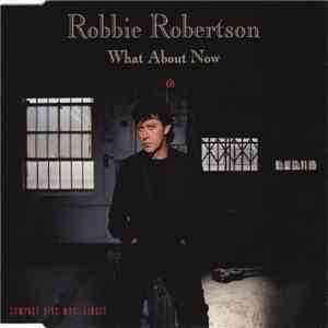 Robbie Robertson - What About Now download free