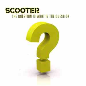 Scooter - The Question Is What Is The Question download free