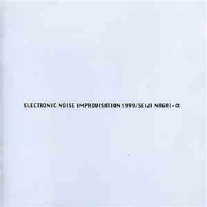 Seiji Nagai + α - Electronic Noise Improvisation 1999 download free