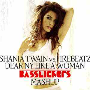 Shania Twain Vs Firebeatz - Dear NY Like A Woman (Basslickers Mashup) download free