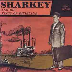 Sharkey And His Kings Of Dixieland - Sharkey And His Kings Of Dixieland download free