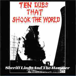 Sheriff Lindo And The Hammer - Ten Dubs That Shook The World download free