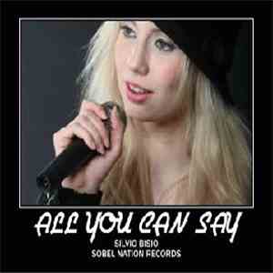 Silvio Bisio - All You Can Say download free