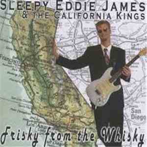 Sleepy Eddie James - Frisky From The Whisky download free