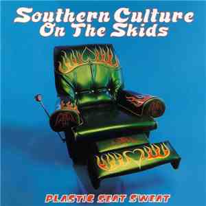 Southern Culture On The Skids - Plastic Seat Sweat download free