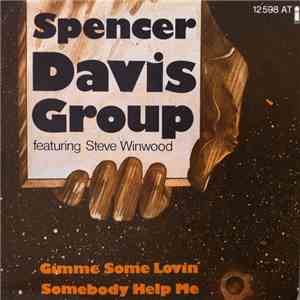 Spencer Davis Group Featuring Steve Winwood - Gimme Some Lovin' / Somebody Help Me download free