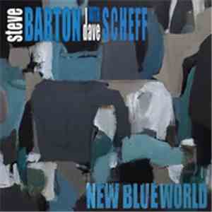 Steve Barton  With Dave Scheff - New blue World download free