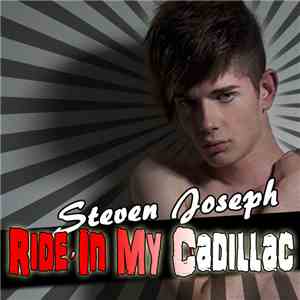 Steven Joseph  - Ride In My Cadillac download free