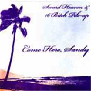 Sword Heaven & 16 Bitch Pile-Up - Come Here, Sandy download free