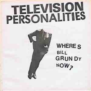 Television Personalities - Where's Bill Grundy Now? download free