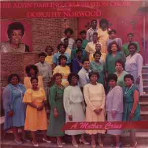The Alvin Darling Celebration Choir Featuring Dorothy Norwood - A Mother Cries download free