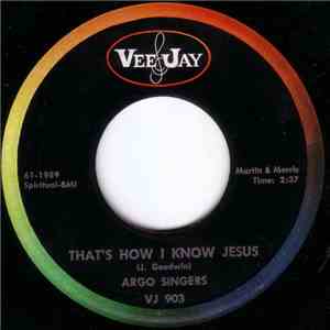 The Argo Singers - That's How I Know Jesus / I've Been Saved download free