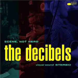 The Decibels - Scene, Not Herd download mp3 flac