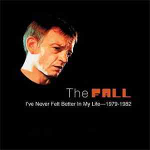 The Fall - I've Never Felt Better In My Life: 1979-1982 download free