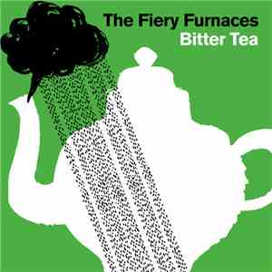 The Fiery Furnaces - Bitter Tea download free