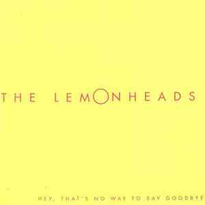 The Lemonheads - Hey, That's No Way To Say Goodbye download free