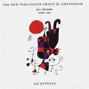 The New Percussion Group Of Amsterdam, Bill Bruford, Keiko Abe - Go Between download mp3 flac
