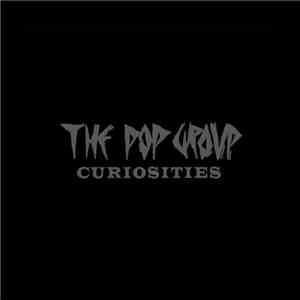 The Pop Group - Curiosities download free