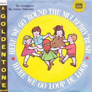 The Sandpipers  And The Golden Orchestra - Here We Go 'Round The Mulberry Bush / Here We Go Loop De Loop download free