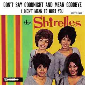 The Shirelles - Don't Say Goodnight And Mean Goodbye download free