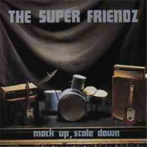 The Super Friendz - Mock Up, Scale Down download free