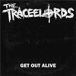 The Traceelords - Get Out Alive download free