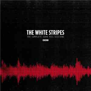 The White Stripes - The Complete John Peel Sessions download free