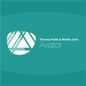 Thomas Kelle & Martin Juha - Aviator download free