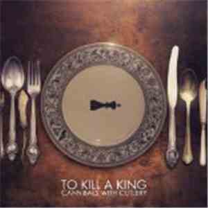 To Kill A King - Cannibals With Cutlery download free