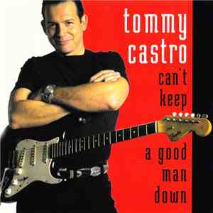 Tommy Castro - Can't Keep A Good Man Down download free
