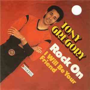 Tony Gregory - Rock On / I Will Be Your Friend download free