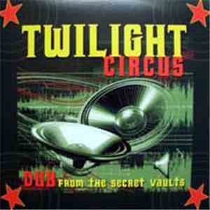 Twilight Circus - Dub From The Secret Vaults download free