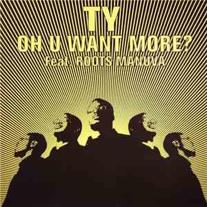 Ty Feat. Roots Manuva - Oh U Want More? download mp3 flac
