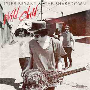 Tyler Bryant & The Shakedown - Wild Child download mp3 flac