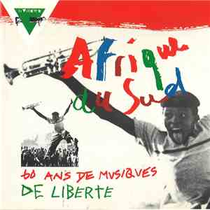 Various - Afrique Du Sud. 60 Ans De Musiques De Liberté download free