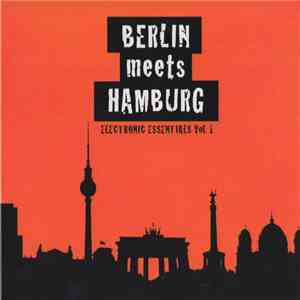 Various - Berlin Meets Hamburg - Electronic Essentials Vol. 1 download free
