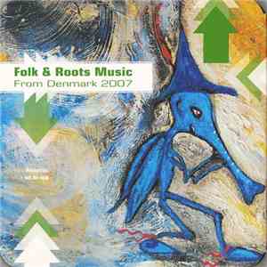 Various - Folk & Roots Music From Denmark 2007 / Danish Roots 2007 - Growing In The World download free