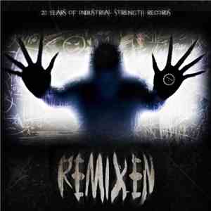 Various - Remixen: 20 Years Of Industrial Strength download free