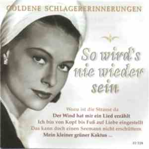 Various - So Wird's Nie Wieder Sein - Goldene Schlagererinnerungen download free