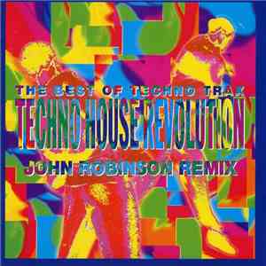 Various - The Best Of Techno Trax - Techno House Revolution - John Robinson Remix download free