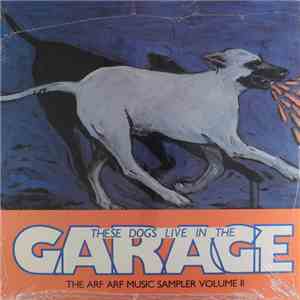 Various - These Dogs Live In The Garage: The Arf Arf Music Sampler Volume 2 download free