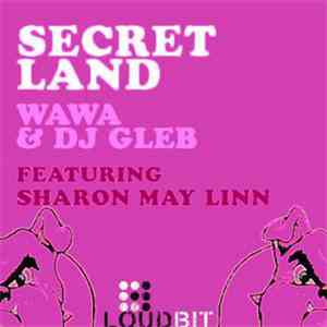 Wawa & DJ Gleb Featuring Sharon May Linn - Secret Land download free
