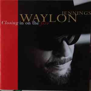Waylon Jennings - Closing In On The Fire download free
