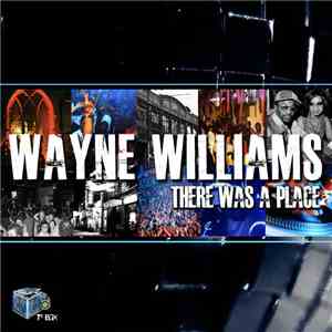 Wayne Williams - There Is A Place download free