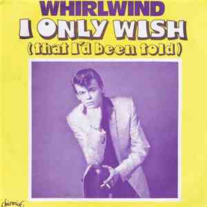 Whirlwind  - I Only Wish (That I'd Been Told) download free